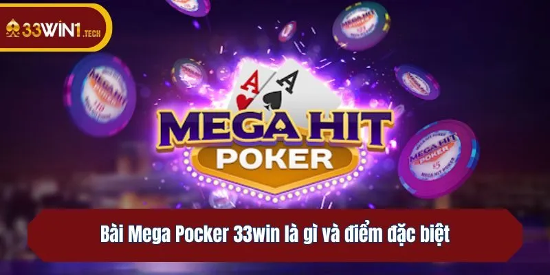 Bài Mega Pocker 33win là gì và điểm đặc biệt