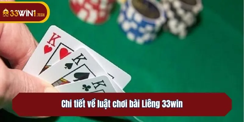 Chi tiết về luật chơi bài Liêng 33win