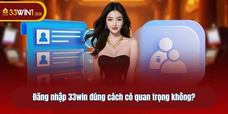 Đăng nhập đúng cách có quan trọng không?