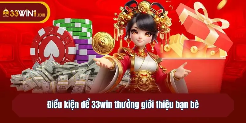 Điều kiện để 33win thưởng giới thiệu bạn bè