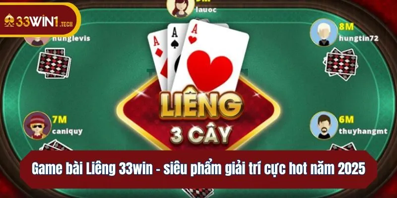 Game bài Liêng 33win - siêu phẩm giải trí cực hot năm 2025