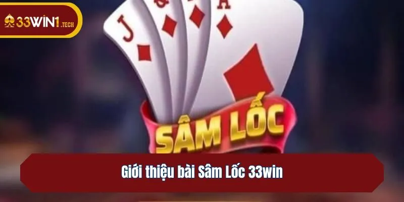 Giới thiệu bài Sâm Lốc 33win