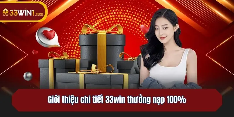 Giới thiệu chi tiết 33win thưởng nạp 100%