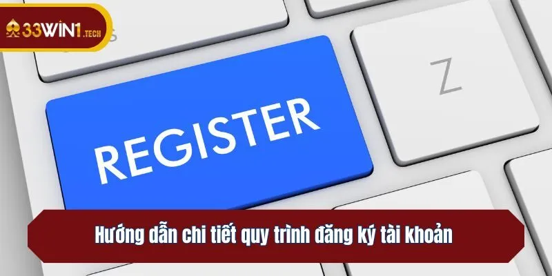 Hướng dẫn chi tiết quy trình đăng ký tài khoản 