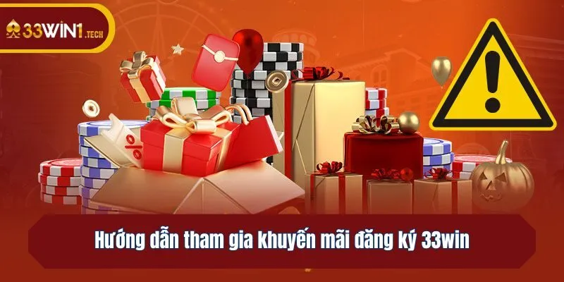 Hướng dẫn tham gia khuyến mãi đăng ký 33win