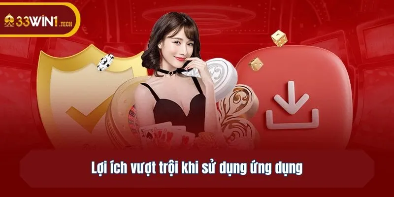 Lợi ích vượt trội khi sử dụng ứng dụng