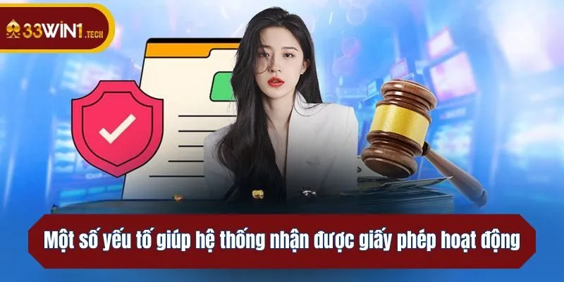 Một số yếu tố giúp hệ thống nhận được giấy phép hoạt động