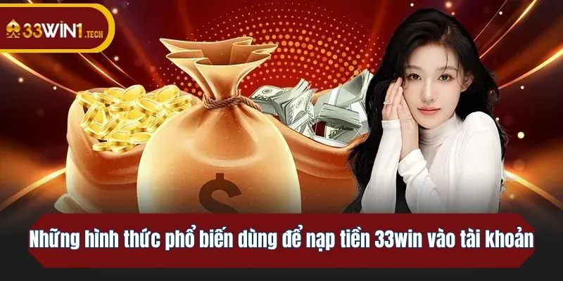 Những hình thức phổ biến dùng để nạp tiền vào tài khoản