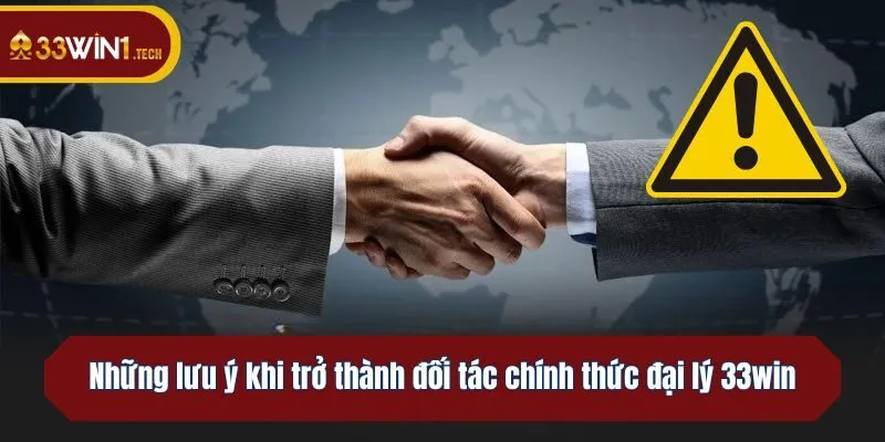 Những lưu ý khi trở thành đối tác chính thức của 33win