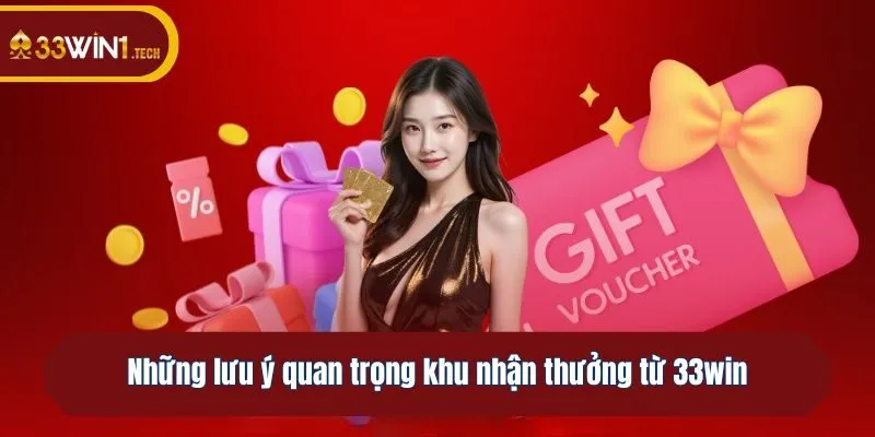 Những lưu ý quan trọng khu nhận thưởng từ 33win