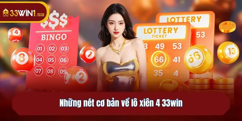 Những nét cơ bản về lô xiên 4 33win