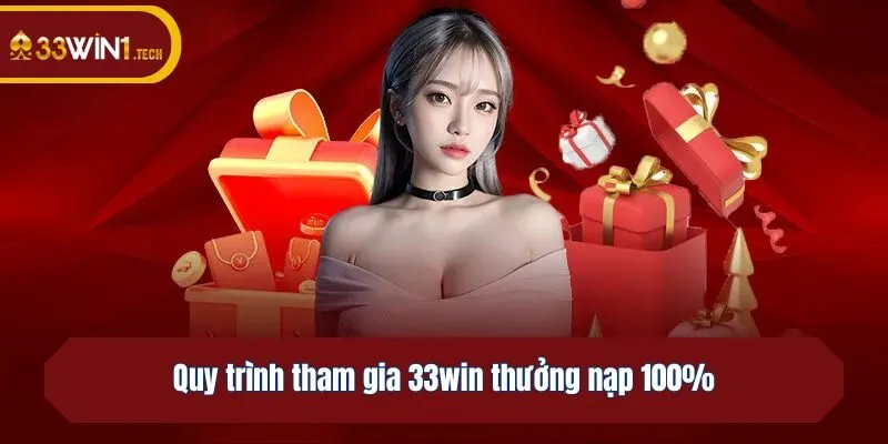 Quy trình tham gia 33win thưởng nạp 100%