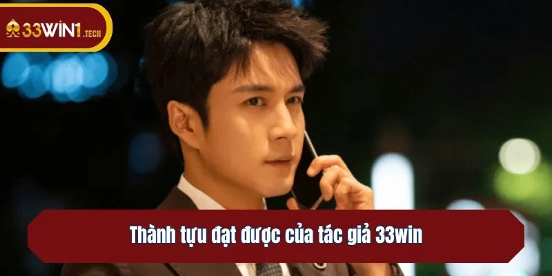 Thành tựu đạt được của tác giả 33win