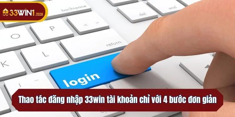 Thao tác đăng nhập  tài khoản chỉ với 4 bước đơn giản