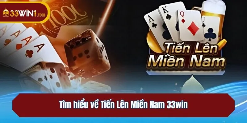 Tìm hiểu về Tiến Lên Miền Nam 33win