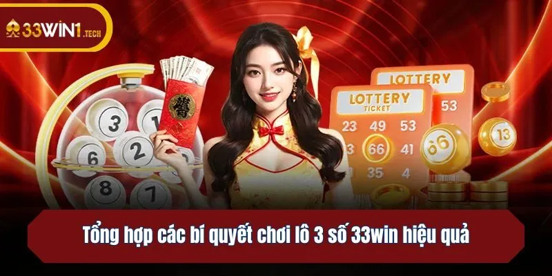 Tổng hợp các bí quyết chơi lô 3 số 33win hiệu quả
