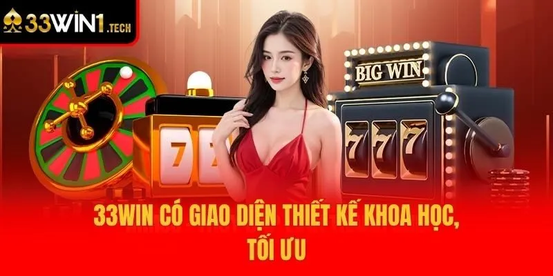 33win có giao diện thiết kế khoa học, tối ưu